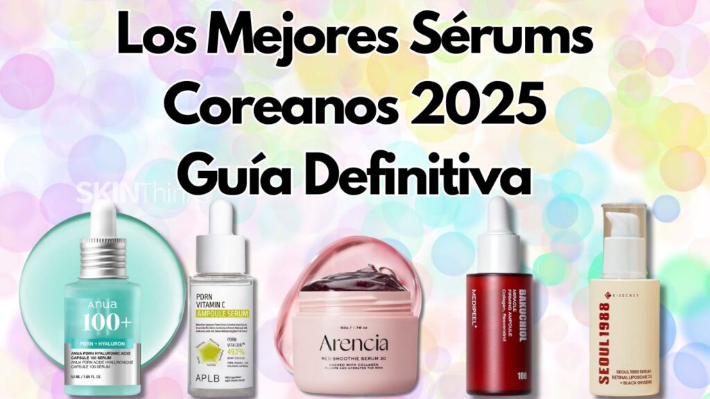 Los mejores serums coreanos 2025 Guía definitiva