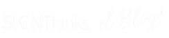 SKINThinks, el Blog!